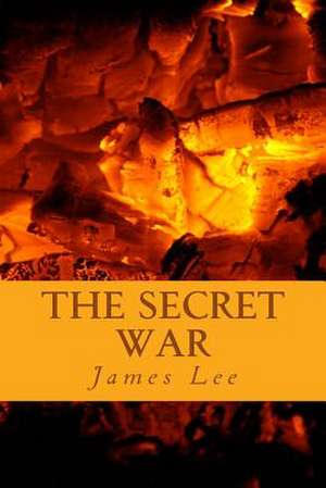 The Secret War de James Lee