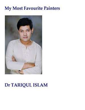 My Most Favourite Painters de Dr Tariqul Islam