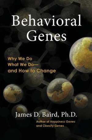 Behavioral Genes de James D. Baird Ph.D.