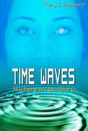 Time Waves de Mary S. Sheppard