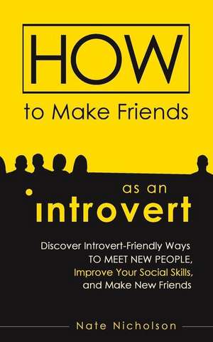 How to Make Friends as an Introvert de Nate Nicholson