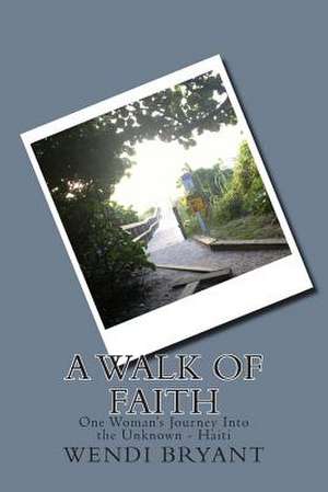 A Walk of Faith de Wendi Bryant