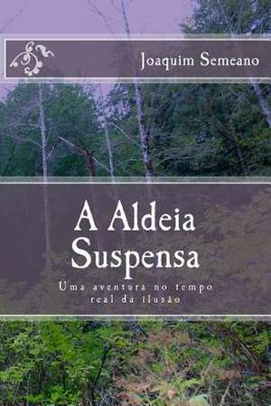 A Aldeia Suspensa de Joaquim Semeano