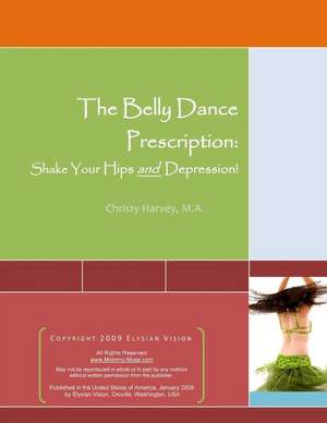 The Belly Dance Prescription de M. a. Christy Ann Harvey