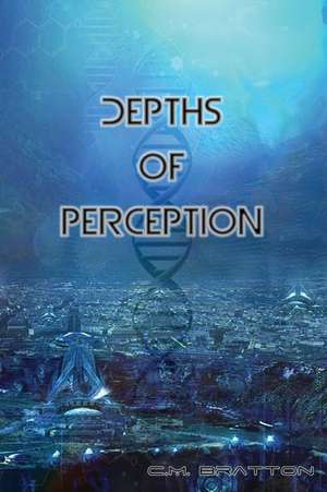 Depths of Perception de C. M. Bratton