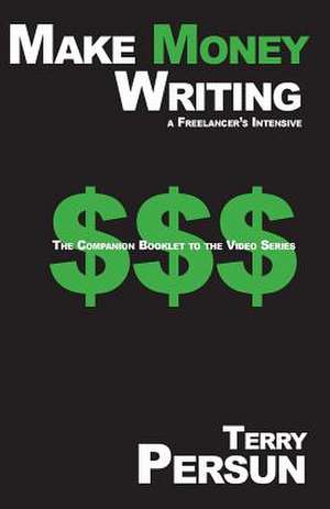 Make Money Writing de Terry Persun