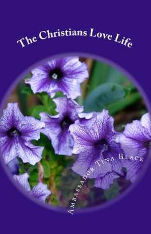 The Christians Love Life de Ambassador Tina Black