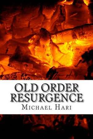 Old Order Resurgence de Michael B. Hari