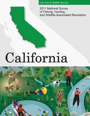 2011 National Survey of Fishing, Hunting, and Wildlife-Associated Recreation?california de U. S. Fish and Wildlife Service and U. S.