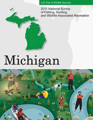 2011 National Survey of Fishing, Hunting, and Wildlife-Associated Recreation?michigan de U. S. Fish and Wildlife Service and U. S.