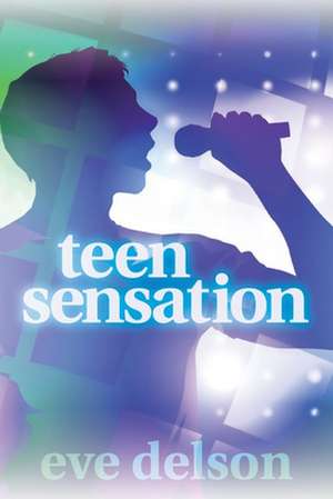 Teen Sensation de Eve Delson