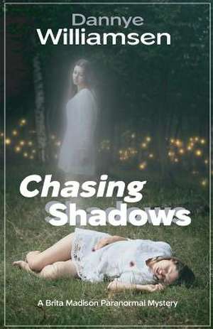 Chasing Shadows de Dannye Williamsen