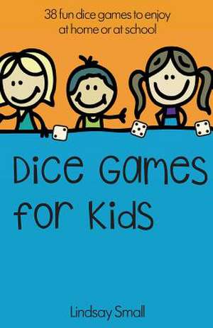 Dice Games for Kids de Lindsay Small