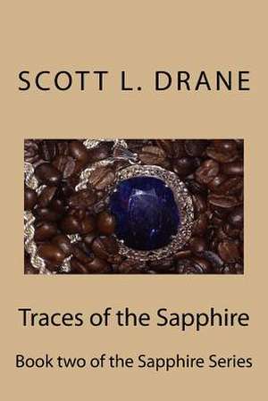 Traces of the Sapphire de MR Scott L. Drane