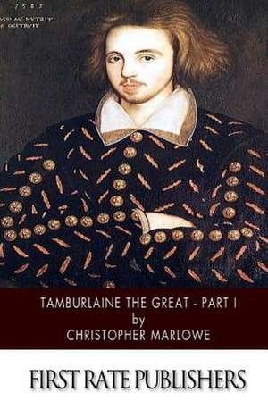 Tamburlaine the Great - Part I de Christopher Marlowe