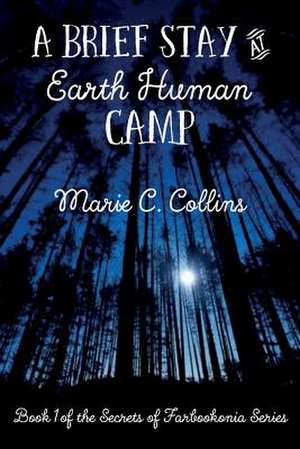 A Brief Stay at Earth Human Camp de Collins, Marie C.