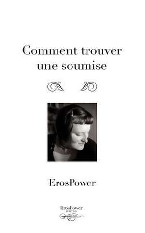 Comment Trouver Une Soumise de Eros Power