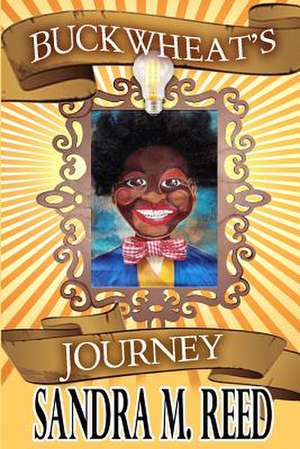 Buckwheat's Journey... de Sandra M. Reed