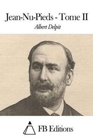 Jean-NU-Pieds - Tome II de Albert Delpit