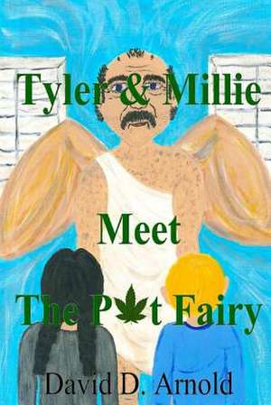 Tyler & Millie Meet the Pot Fairy de David D. Arnold