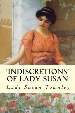 'Indiscretions' of Lady Susan de Lady Susan Townley