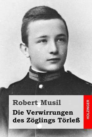 Die Verwirrungen Des Zoglings Torless de Robert Musil