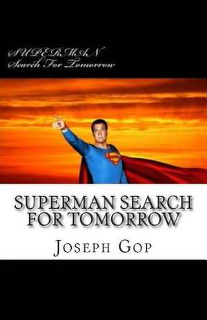 Superman Search for Tomorrow de Joseph J. Gop