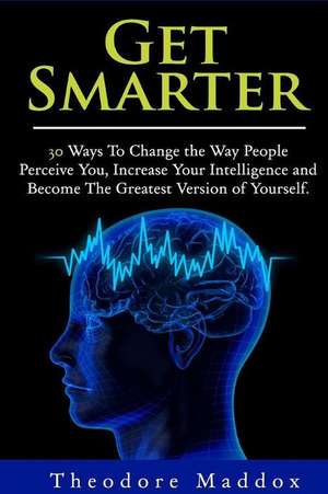 Get Smarter de Theodore Maddox