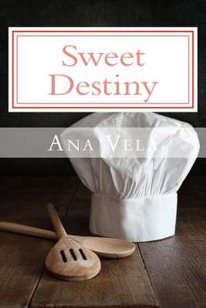 Sweet Destiny de Ana Vela