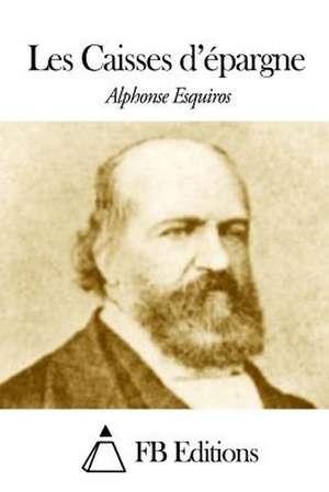 Les Caisses D'Epargne de Alphonse Esquiros