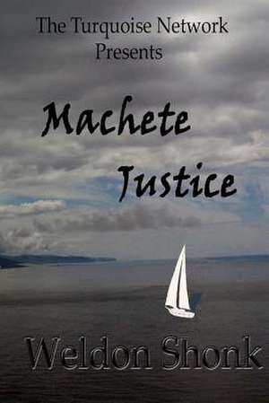 Machete Justice de Weldon Shonk