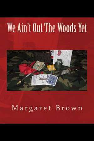 We Ain't Out the Woods Yet de Margaret Brown