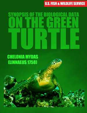 Synopsis of the Biological Data on the Green Turtle Chelonia Mydas ( Linnaeus 1758) de Hirth