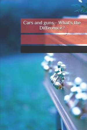 Cars and Guns - What's the Difference? de M. R. Temple