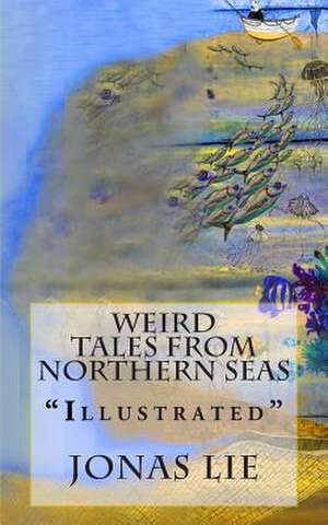 Weird Tales from Northern Seas de Jonas Lie