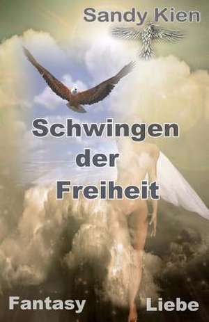 Schwingen Der Freiheit de Sandy Kien