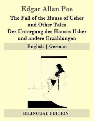 The Fall of the House of Usher and Other Tales / Der Untergang Des Hauses Usher Und Andere Erzahlungen de Edgar Allan Poe