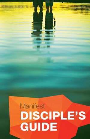 Manifest Disciple's Guide de Brad Huebert