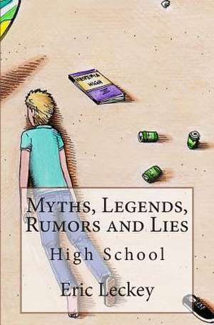 Myths, Legends, Rumors and Lies de Eric Leckey