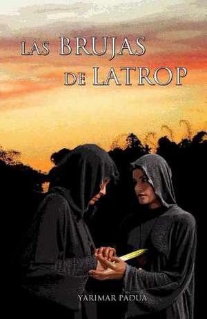 Las Brujas de Latrop de Yarimar Padua