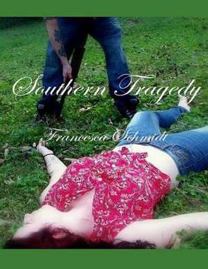 Southern Tragedy de Francesca Schmidt