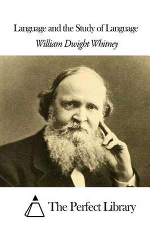 Language and the Study of Language de Whitney, William Dwight