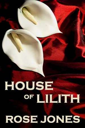 House of Lilith de Rose Jones