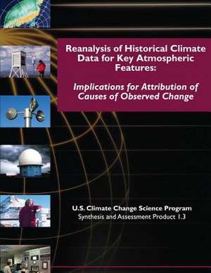 Reanalysis of Historical Climate Data for Key Atmospheric Features de Program, U. S. Climate Change Science