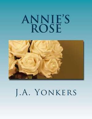 Annie's Rose de J. A. Yonkers