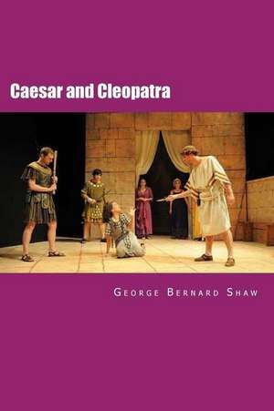 Caesar and Cleopatra de George Bernard Shaw