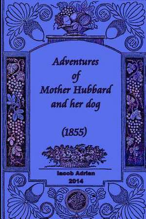 Adventures of Mother Hubbard and Her Dog (1855) de Iacob Adrian