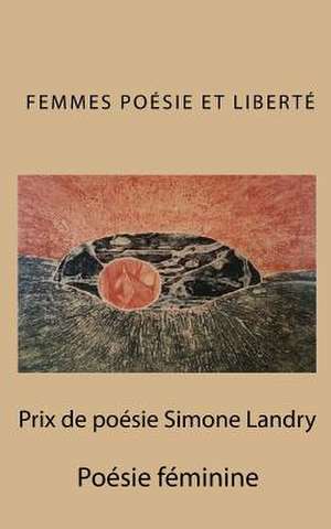 Prix de Poesie Simone Landry de Association Femmes Poesie Et Liberte