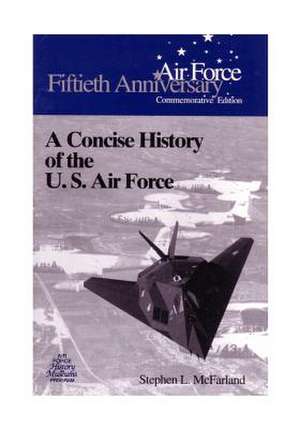 A Concise History of the U.S. Air Force de Office of Air Force History