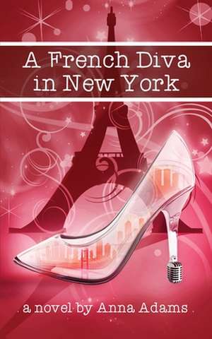 A French Diva in New York de Anna Adams